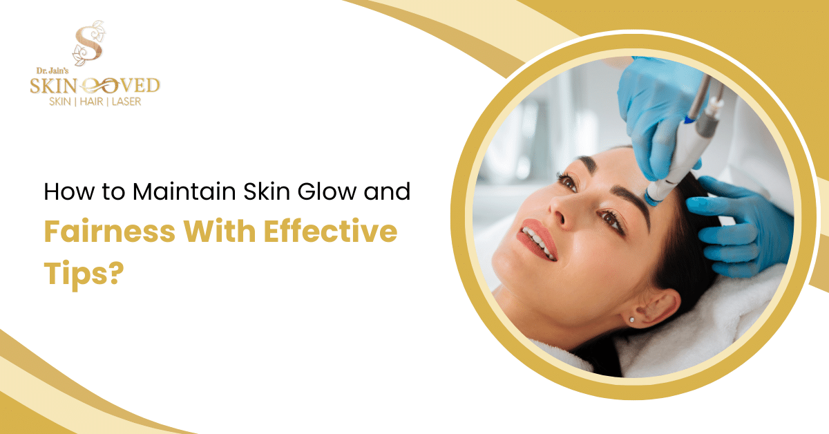 How To Maintain Skin Glow And Fairness With Effective Tips? | Skinooved
