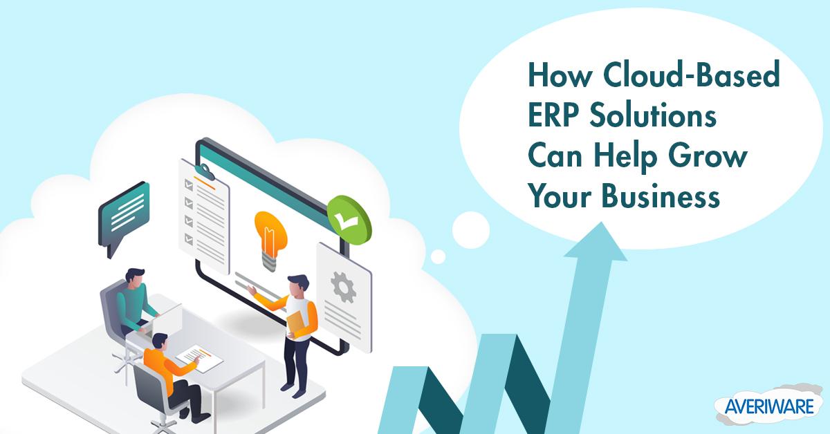 How Cloud-based ERP Solutions Can Help Grow Your Business