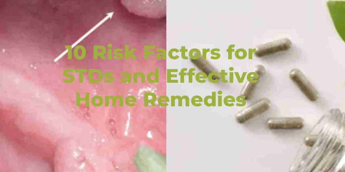 10 Risk Factors for STDs and Effective Home Remedies