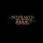 Never Say Die